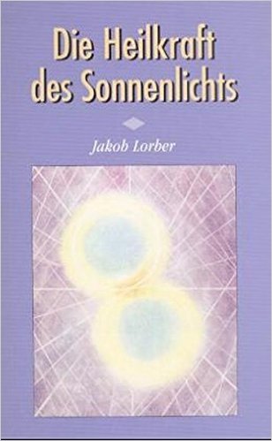 Jakob Lorber - Heilkraft des Sonnenlichts